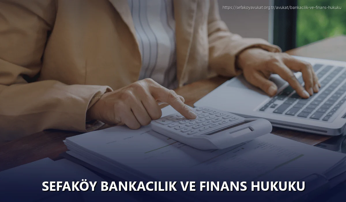 Sefaköy Bankacılık ve Finans Hukuku