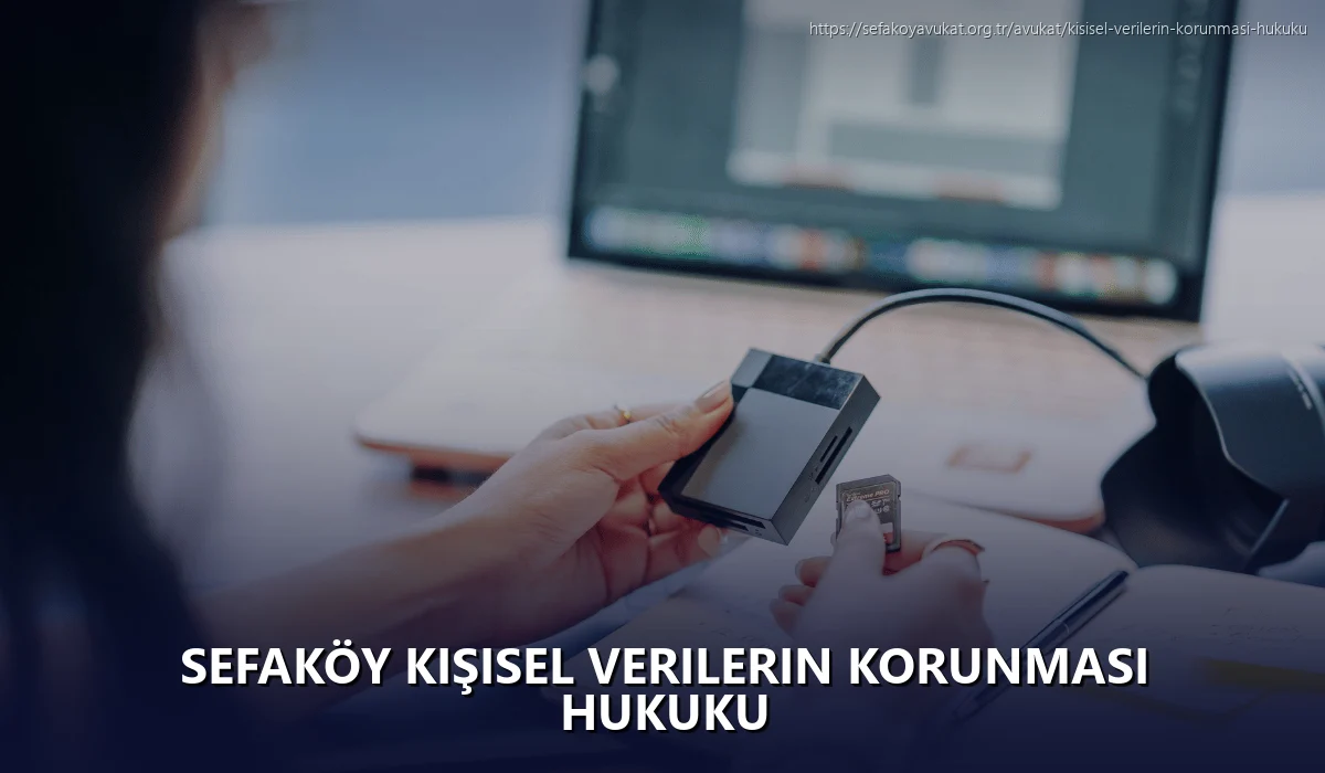 Sefaköy Kişisel Verilerin Korunması Hukuku