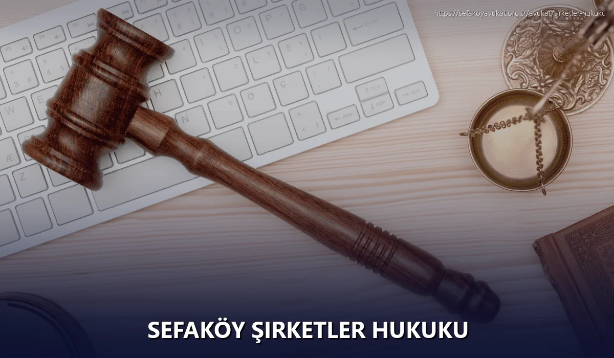 Sefaköy Şirketler Hukuku