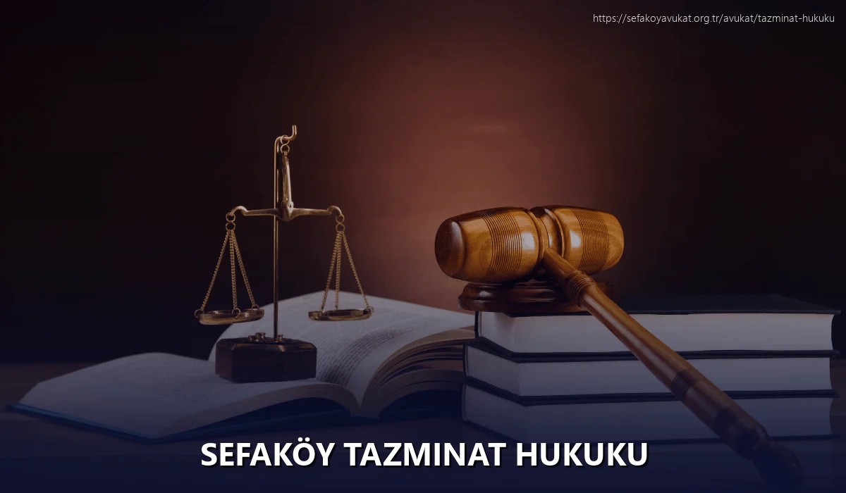 Sefaköy Tazminat Hukuku